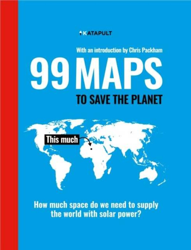 99 Maps to Save the Planet av KATAPULT