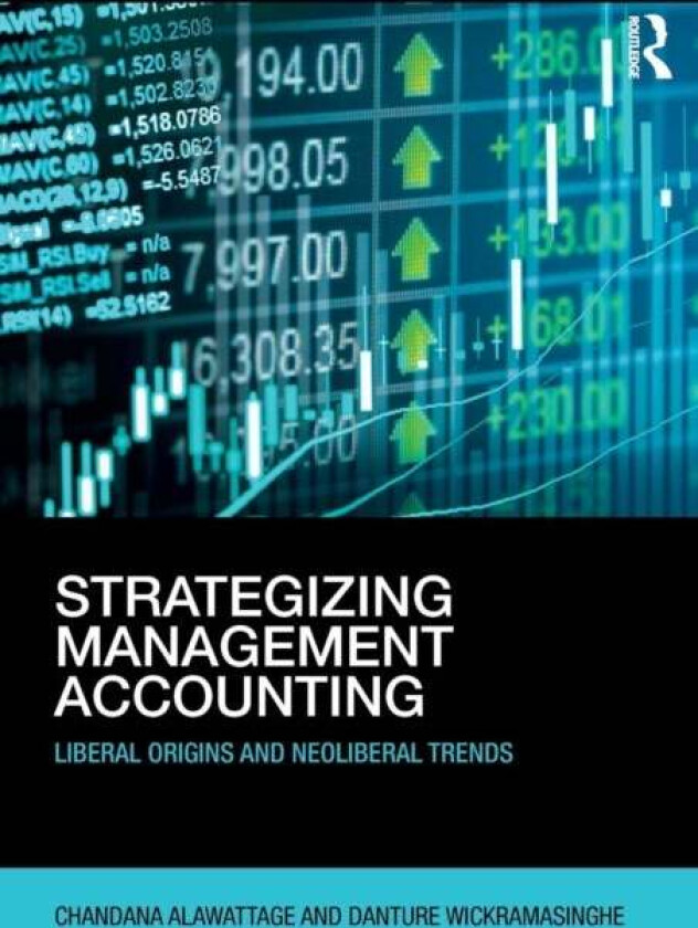 Strategizing Management Accounting av Chandana (University of Aberdeen UK) Alawattage, Danture Wickramasinghe