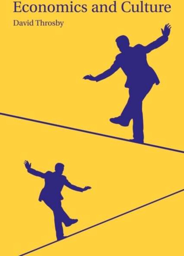 Economics and Culture av David (Macquarie University Sydney) Throsby