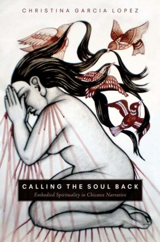 Calling the Soul Back av Christina Garcia Lopez