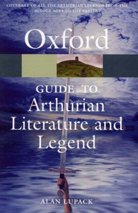 The Oxford Guide to Arthurian Literature and Legend av Alan (Director The Robbins Library and Adjunct Professor of English Director The Robbins Librar