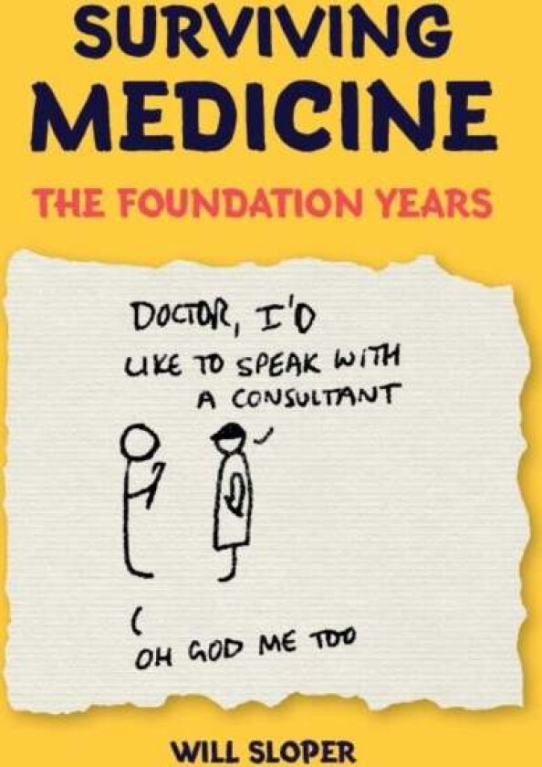 Surviving Medicine: The Foundation Years av Will Sloper