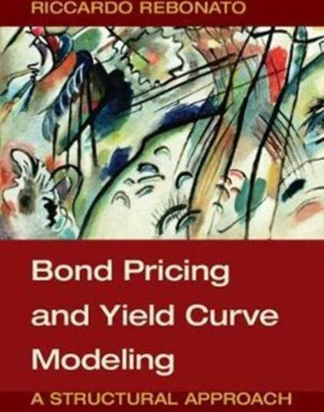 Bond Pricing and Yield Curve Modeling av Riccardo Rebonato
