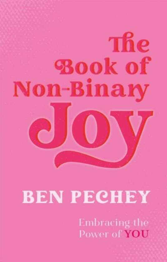 The Book of Non-Binary Joy av Ben Pechey