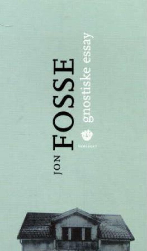 Gnostiske essay av Jon Fosse