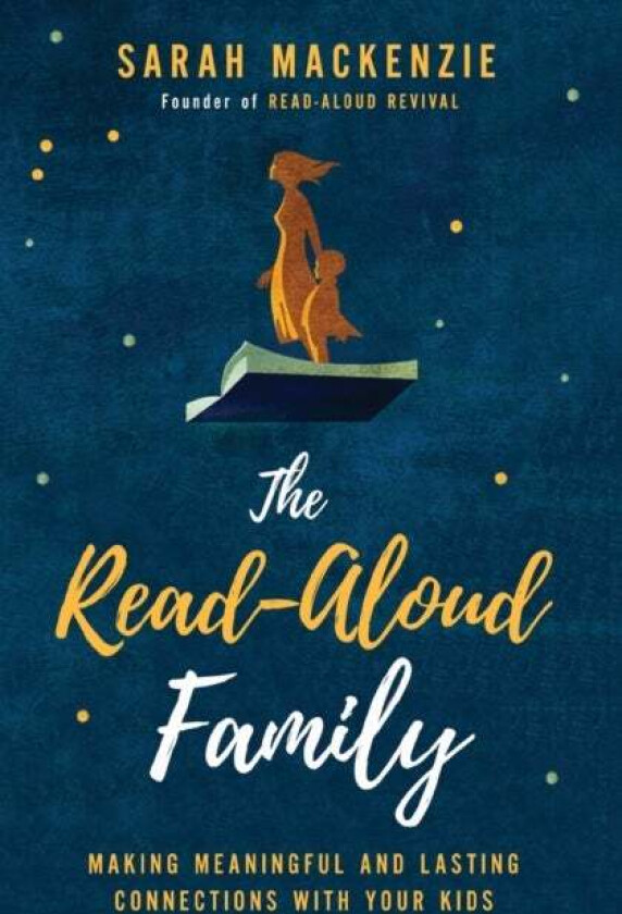 The Read-Aloud Family av Sarah Mackenzie