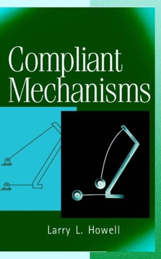 Compliant Mechanisms av Larry L. (Brigham Young University) Howell