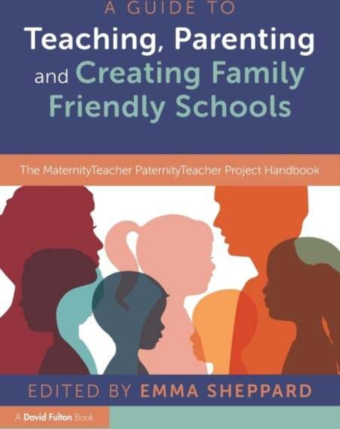 A Guide to Teaching, Parenting and Creating Family Friendly Schools