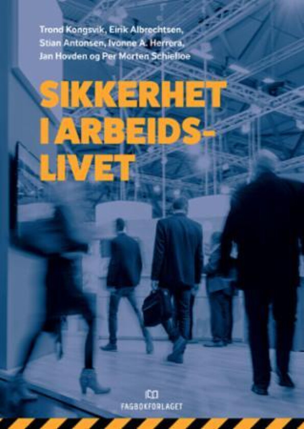 Sikkerhet i arbeidslivet av Eirik Albrechtsen, Stian Antonsen, Ivonne A. Herrera, Jan Hovden, Trond Kongsvik, Per Morten Schiefloe