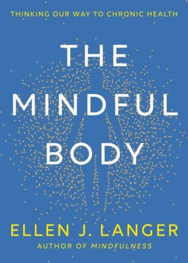 The Mindful Body av Ellen Langer