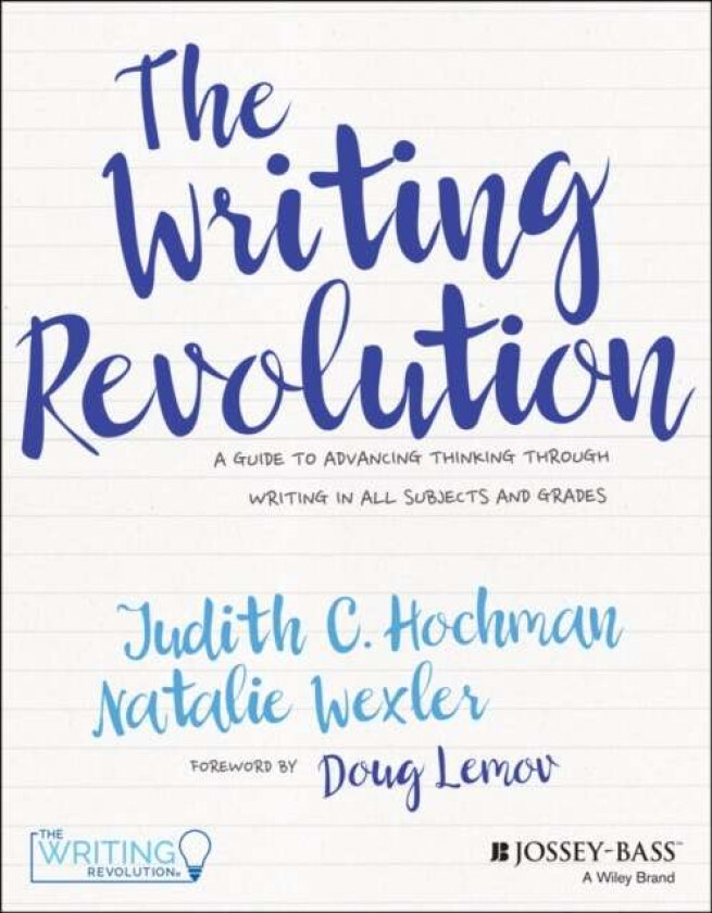 The Writing Revolution av Judith C. Hochman, Natalie Wexler