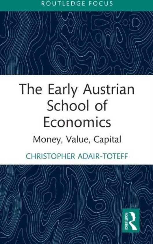 The Early Austrian School of Economics av Christopher (University of South Florida USA) Adair-Toteff