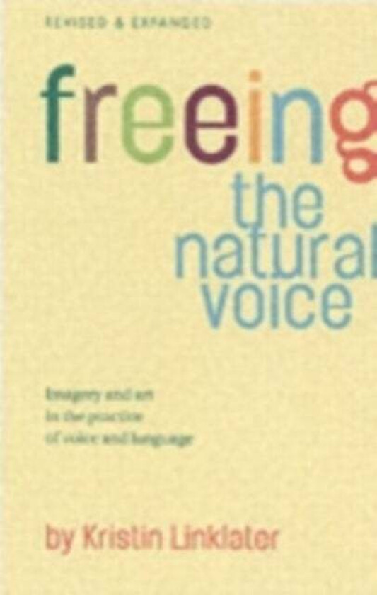 Freeing the Natural Voice av Kristin Linklater