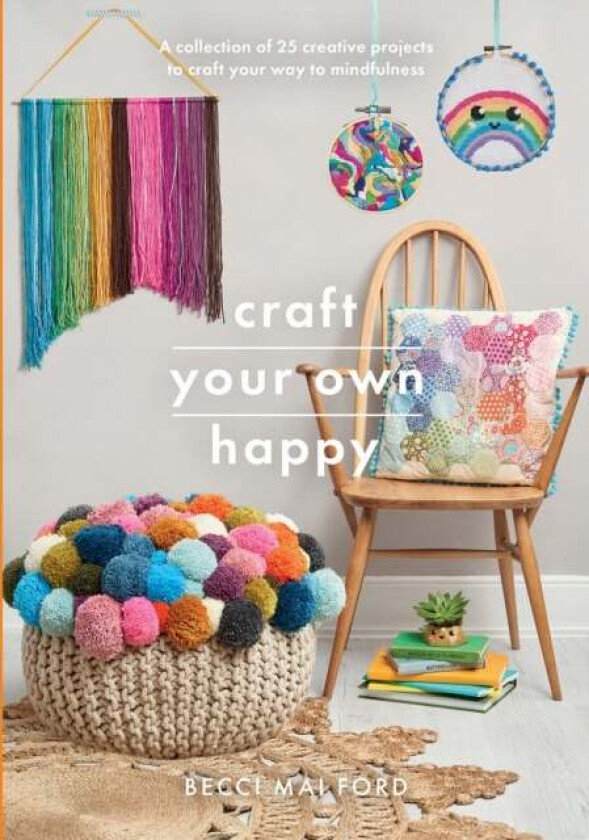 Craft Your Own Happy av Becci Mai Ford