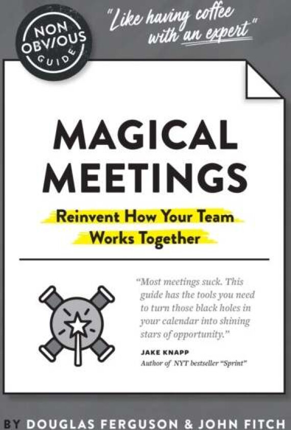 The Non-Obvious Guide to Magical Meetings (Reinvent How Your Team Works Together) av Ferguson Douglas, John Fitch