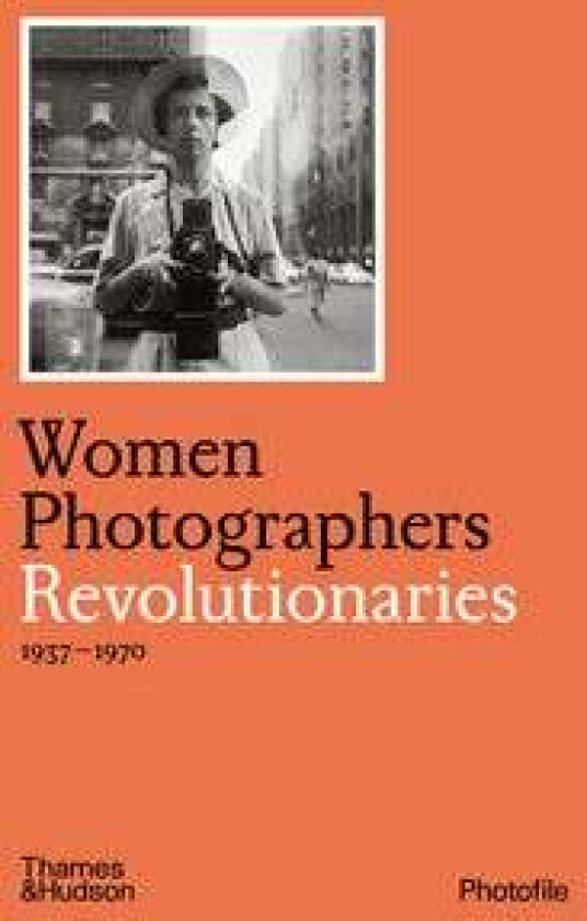 Women Photographers: Revolutionaries av Clara Bouveresse