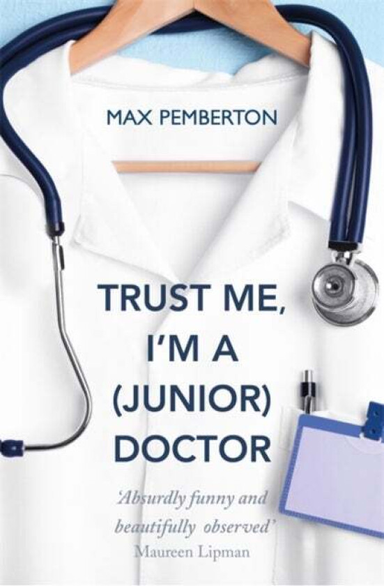 Trust Me, I'm a (Junior) Doctor av Max Pemberton