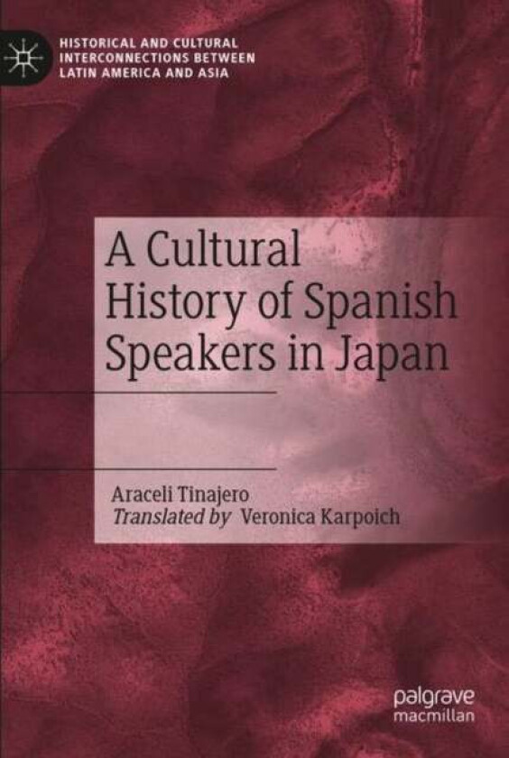 A Cultural History of Spanish Speakers in Japan av Araceli Tinajero