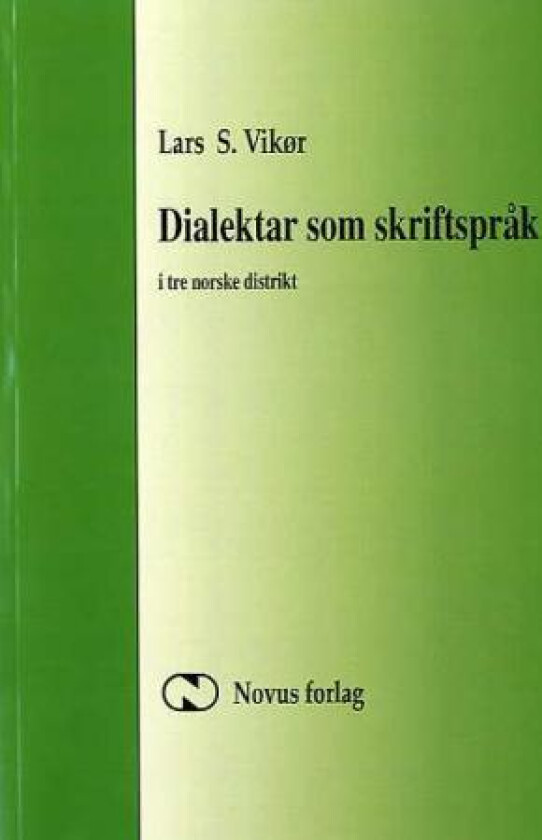 Dialektar som skriftspråk i tre norske distrikt av Lars S. Vikør