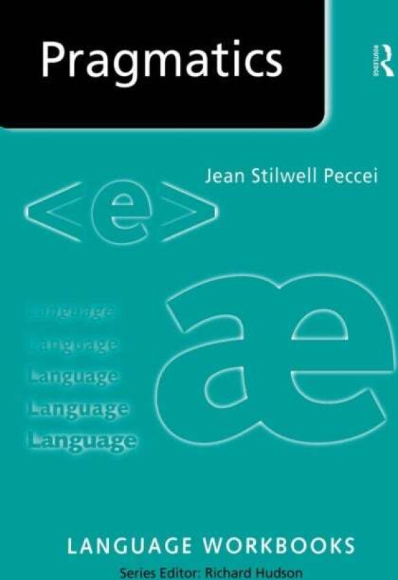 Pragmatics av Jean Stilwell (formerly at Roehampton University UK) Peccei