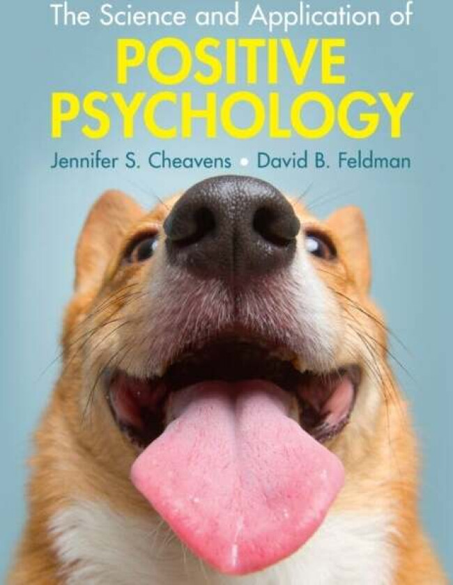The Science and Application of Positive Psychology av Jennifer S. (Ohio State University) Cheavens, David B. (Santa Clara University California) Feldm