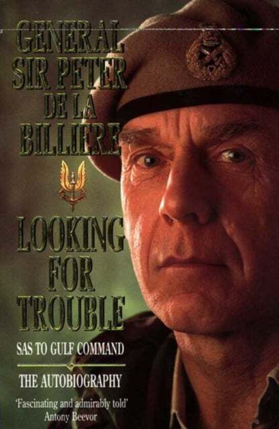 Looking for Trouble av Gen. Sir Peter de la Billiere