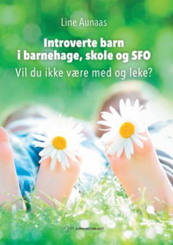 Introverte barn i barnehage, skole og SFO av Line Aunaas