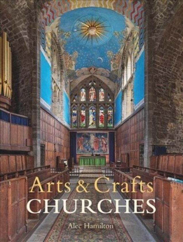Arts & Crafts Churches av Alec Hamilton