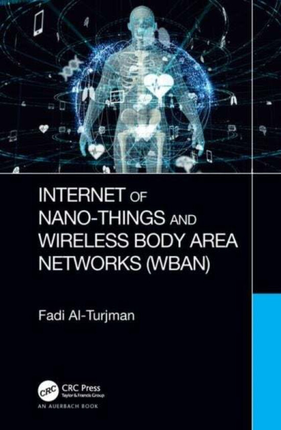 Internet of Nano-Things and Wireless Body Area Networks (WBAN) av Fadi (Near East Uni. Nicosia) Al-Turjman