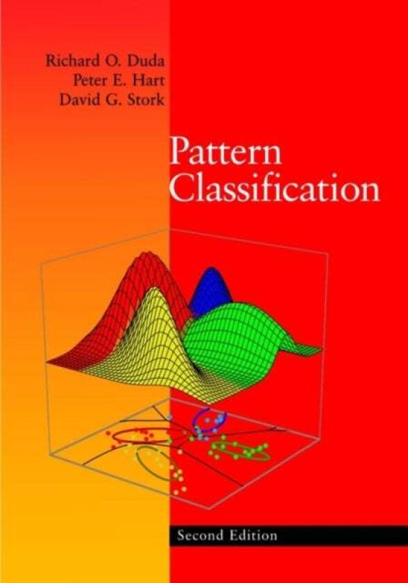 Pattern Classification av Richard O. (San Jose State University California) Duda, Peter E. (Ricoh Innovations) Hart, David G. (Ricoh Corporation) Stor