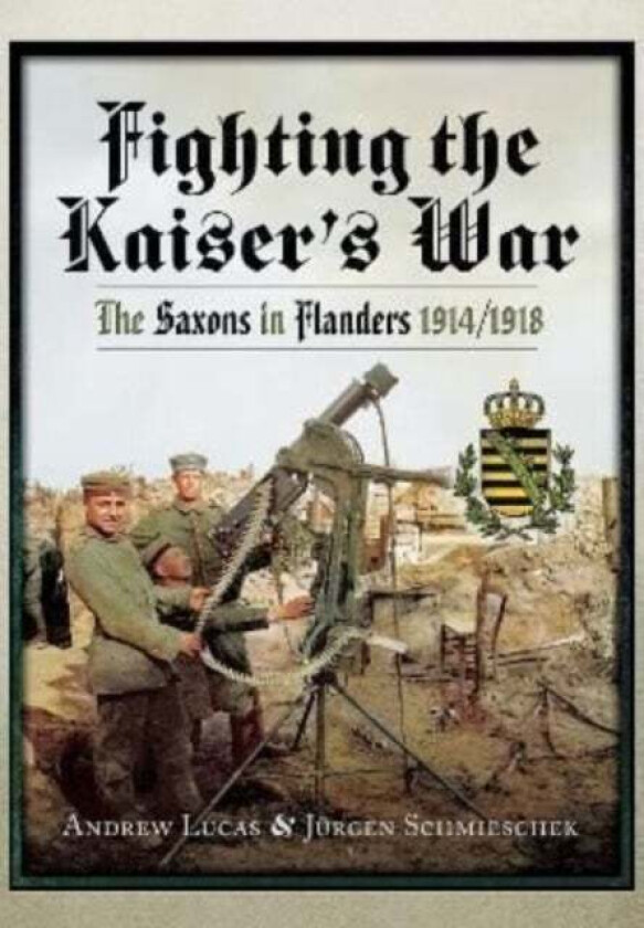 Fighting the Kaiser's War av Andrew Lucas, Jurgen Schmieschek