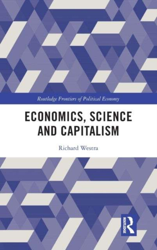 Economics, Science and Capitalism av Richard (Nagoya University Japan) Westra