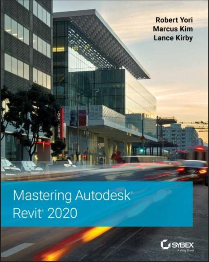 Mastering Autodesk Revit 2020 av Robert Yori, Marcus Kim, Lance Kirby