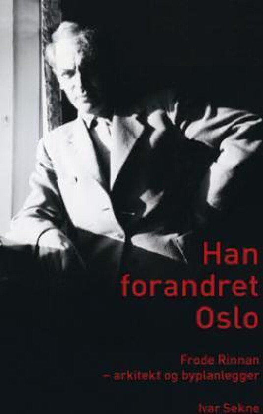 Han forandret Oslo av Ivar Sekne