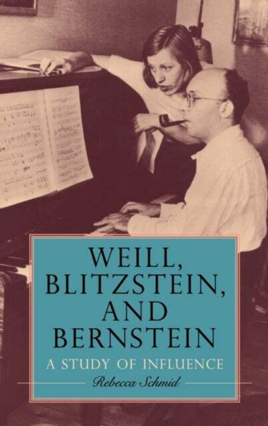 Weill, Blitzstein, and Bernstein av Professor Rebecca Schmid