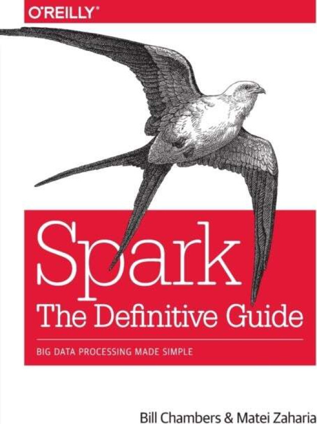 Spark - The Definitive Guide av Bill Chambers, Matei Zaharia