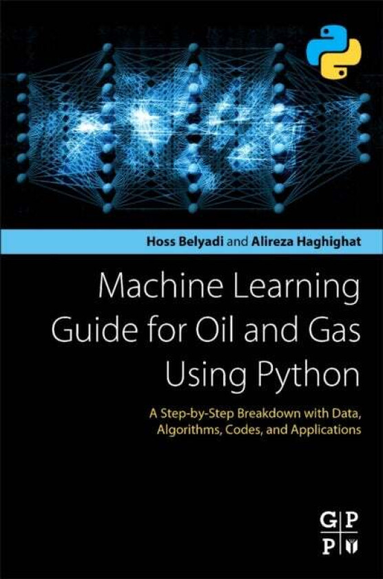Machine Learning Guide for Oil and Gas Using Python av Hoss (Founder and CEO Obsertelligence LLC PA USA) Belyadi, Alireza (Senior Technical Advisor an