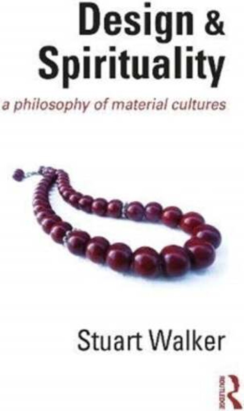 Design and Spirituality av Stuart (Lancaster University UK) Walker