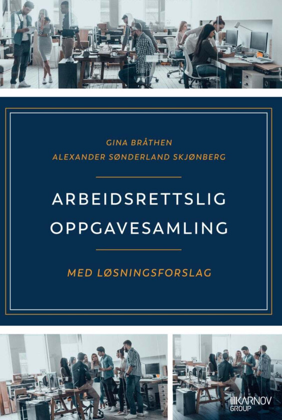 Arbeidsrettslig oppgavesamling med løsningsforslag av Gina Bråthen, Alexander Sønderland Skjønberg