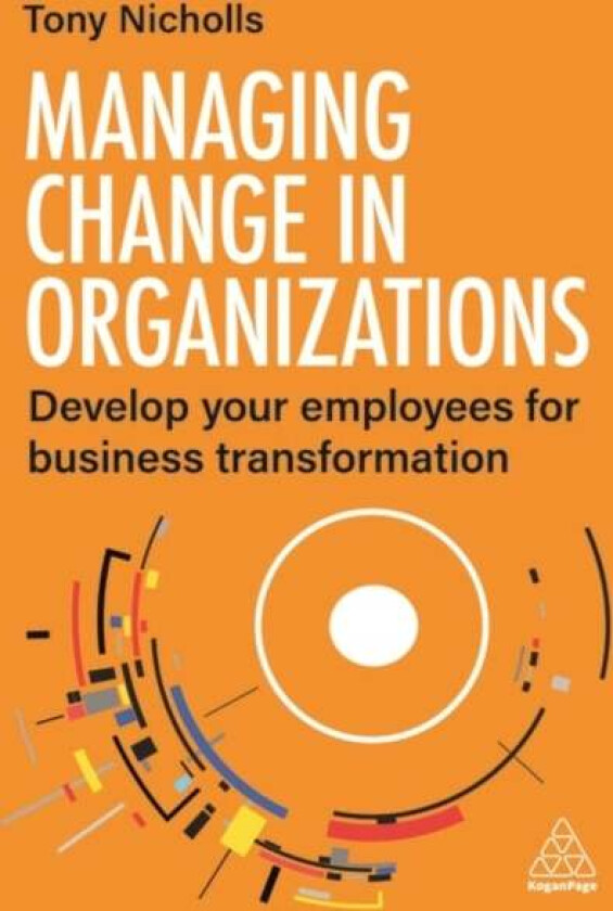 Managing Change in Organizations av Tony Nicholls