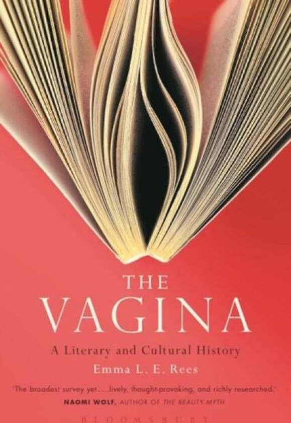 The Vagina: A Literary and Cultural History av Senior Lecturer Emma L. E. Rees