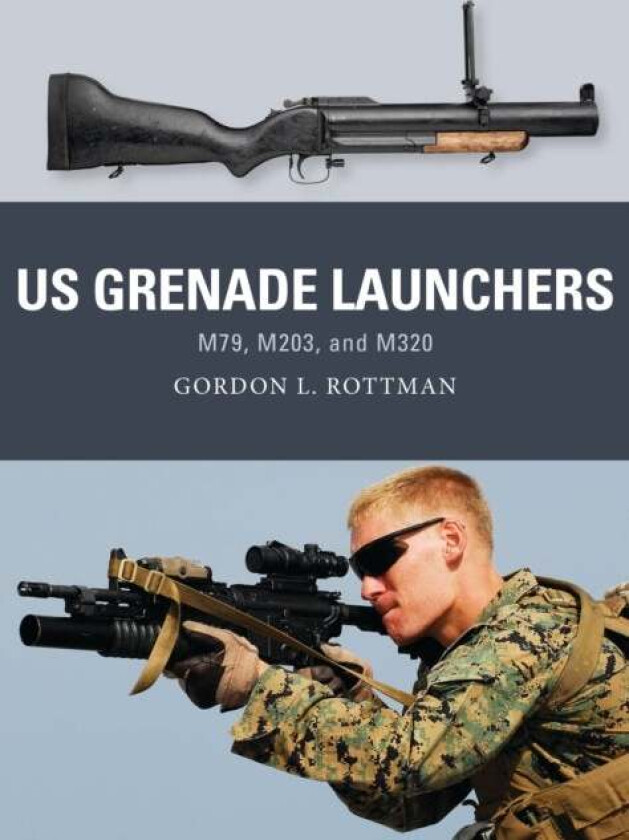 US Grenade Launchers av Gordon L. Rottman