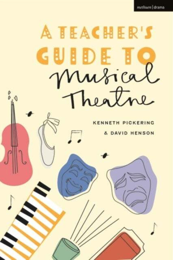 A Teacher's Guide to Musical Theatre av Professor Kenneth Pickering, Professor David Henson