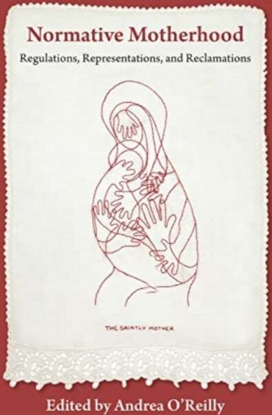 Normative Motherhood: av Andrea O'Reilly