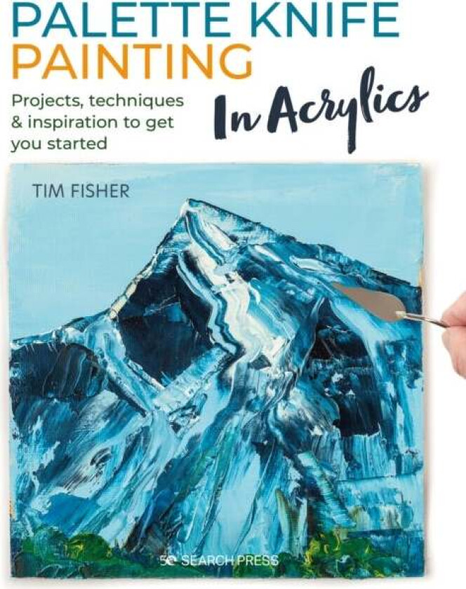 Palette Knife Painting in Acrylics av Tim Fisher