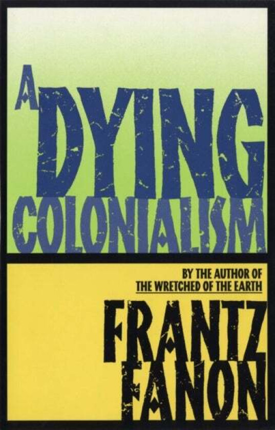 A Dying Colonialism av Frantz Fanon