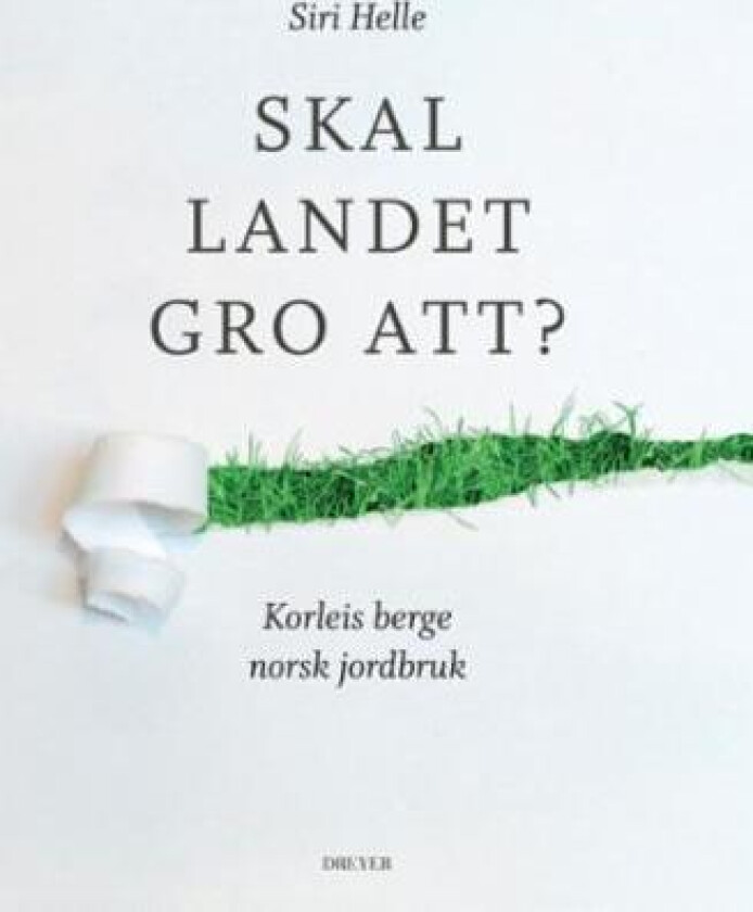 Skal landet gro att? av Siri Helle