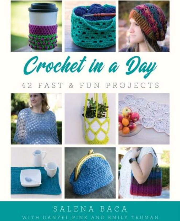 Crochet in a Day av Salena Baca, Danyel Pink, Emily Truman