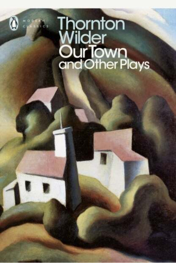 Our Town and Other Plays av Thornton Wilder