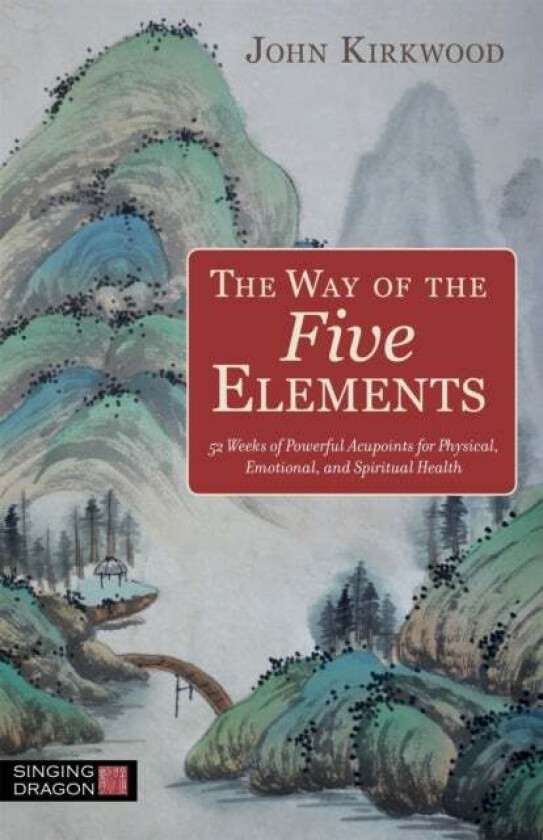 The Way of the Five Elements av John Kirkwood